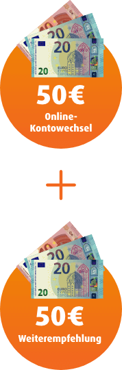 Prämie sichern 50 Euro für Online-Kontowechsel + 50 Euro für Weiterempfehlung