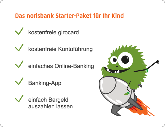 Das norisbank Starter-Paket für Ihr Kind: kostenfreie girocard, kostenfreie Kontoführung, einfaches Online-Banking, Banking-App, einfach Bargeld auszahlen lassen